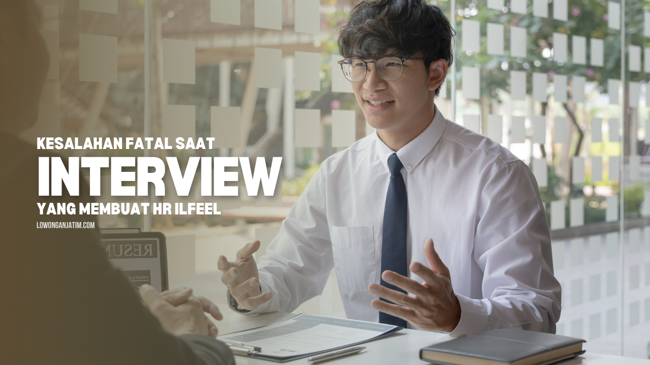 Kesalahan Fatal Saat Interview yang Membuat HR Ilfeel