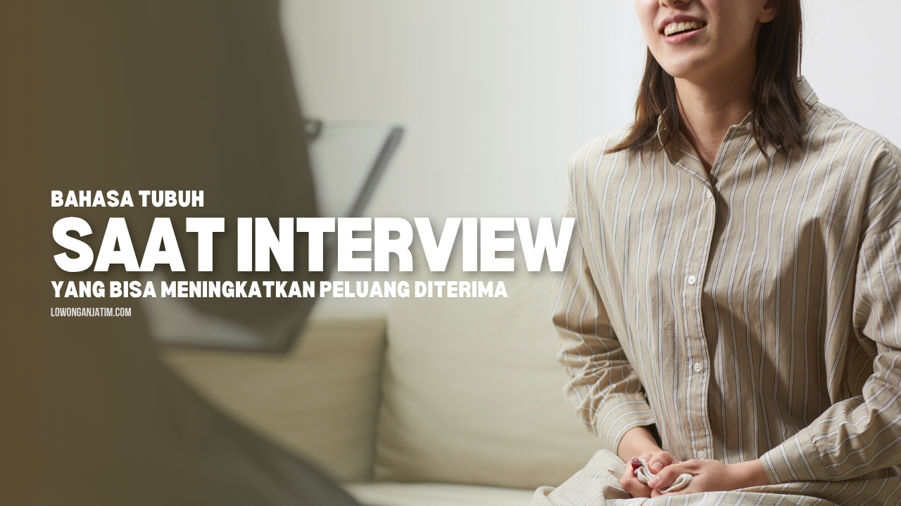 Bahasa Tubuh Saat Interview yang Bisa Meningkatkan Peluang Diterima